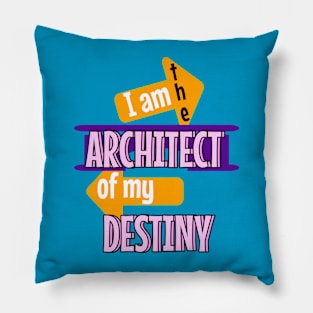 I am the architect of my destiny Pillow