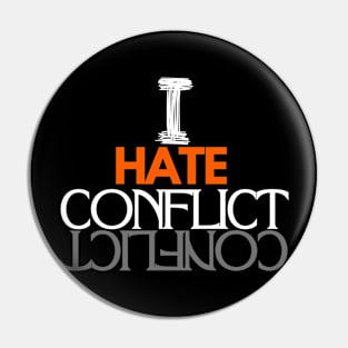 I Hate Conflict Pin