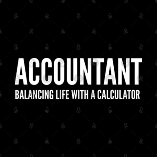 Accountant Balancing Life With A Calculator - Funny Quotes by Celestial Mystery