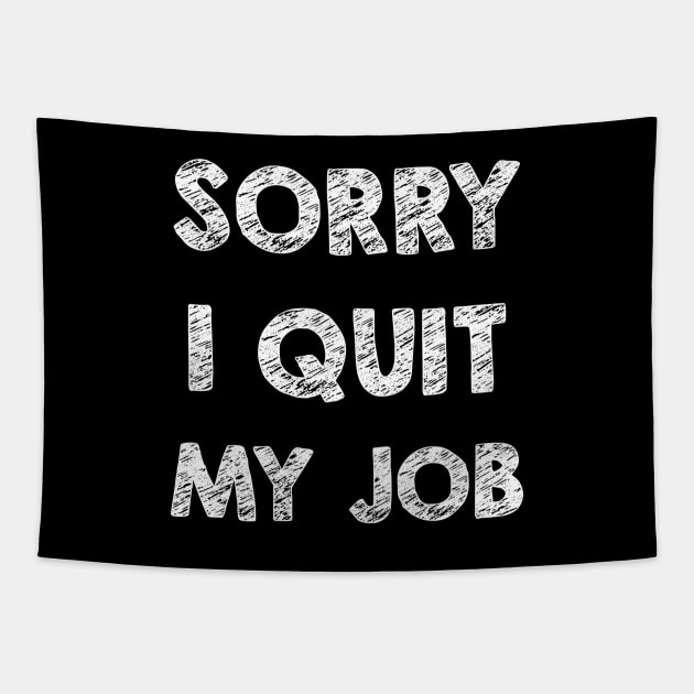 Sorry I quit my job Tapestry by opippi