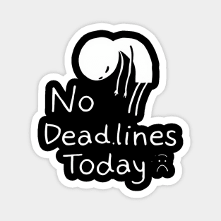 No Deadlines Today Funny Relaxation Magnet