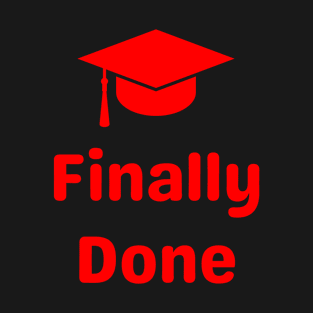 Finally done graduation T-Shirt