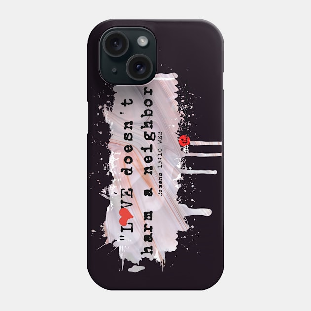 Love Doesn't Harm - Romans 13:10 Phone Case by Authentically Powerful!