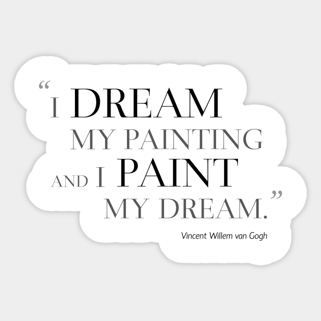 I Dream My Painting And I Paint My Dream Van Gogh Sticker Teepublic