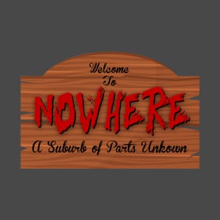 Welcome To Nowhere T-Shirt