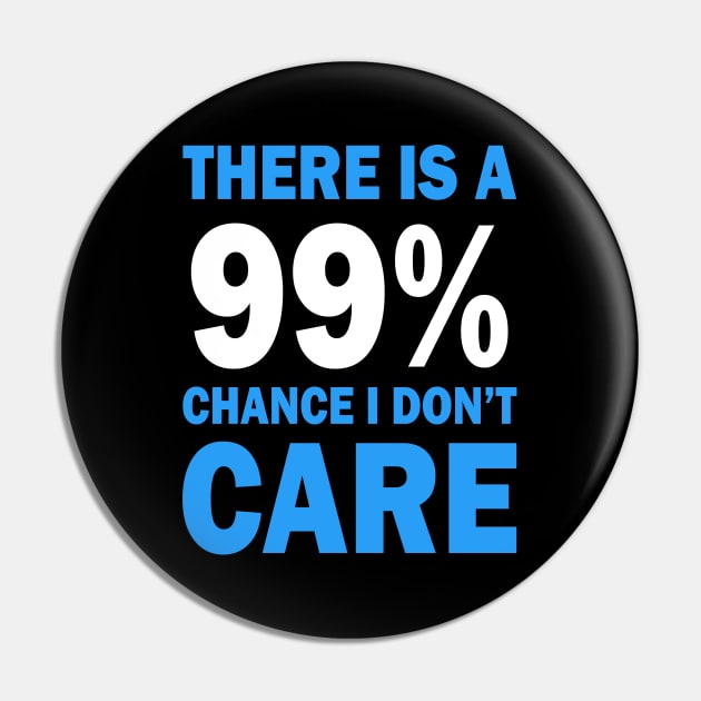 There Is A 99% Chance I Don't Care Pin by CF.LAB.DESIGN