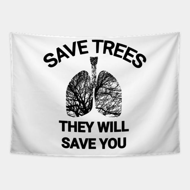 Save trees they will save you go green save the planet Tapestry by sukhendu.12