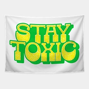 - Stay Toxic - Tapestry