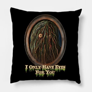 Only have eyes for you Pillow