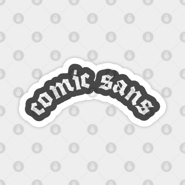 Comic Sans / Fan Art Font Parody Design Magnet by DankFutura