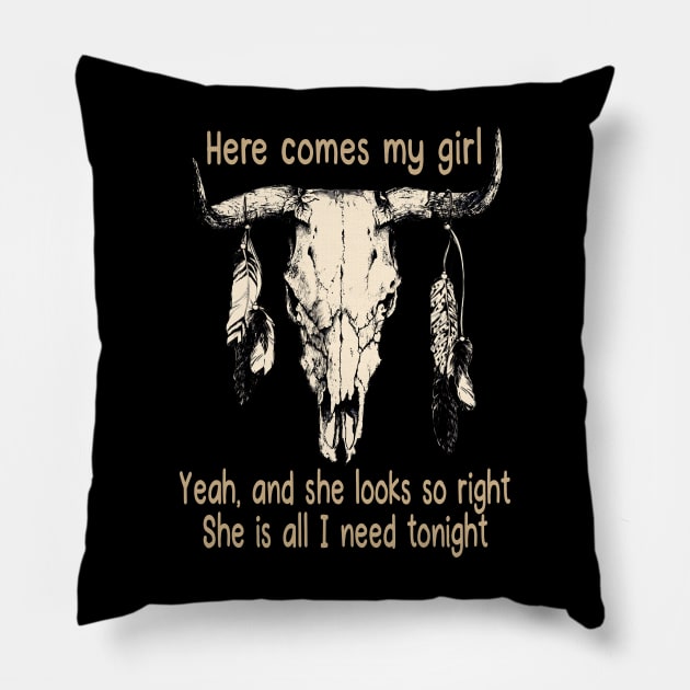 Here Comes My Girl Yeah, And She Looks So Right Bull Quotes Feathers Pillow by Creative feather