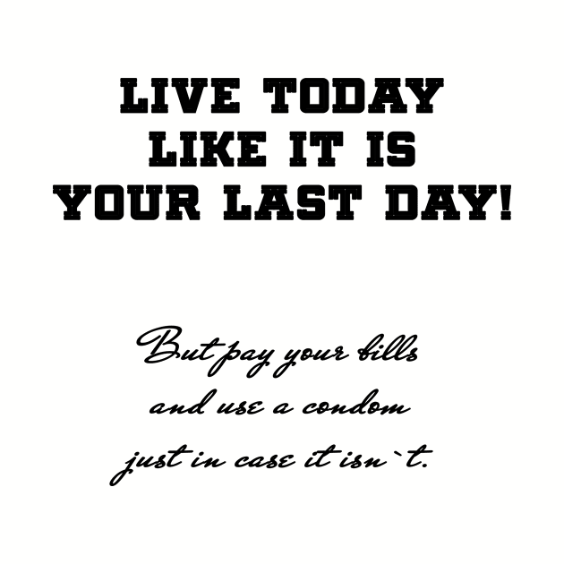 Live today by MissMorty2