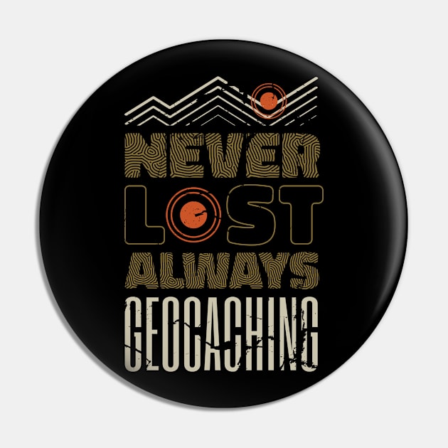 Never Lost Always Geocacher Geocaching Cache Pin by Printroof