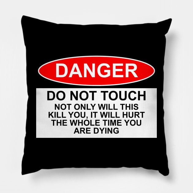 OSHA Style Danger Sign - Do Not Touch Pillow by Starbase79