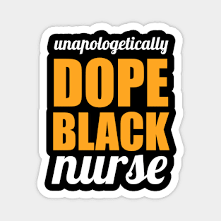 Unapologetically DOPE BLACK nurse Magnet