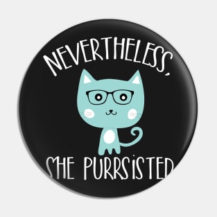 Nevertheless she purrsisted Pin