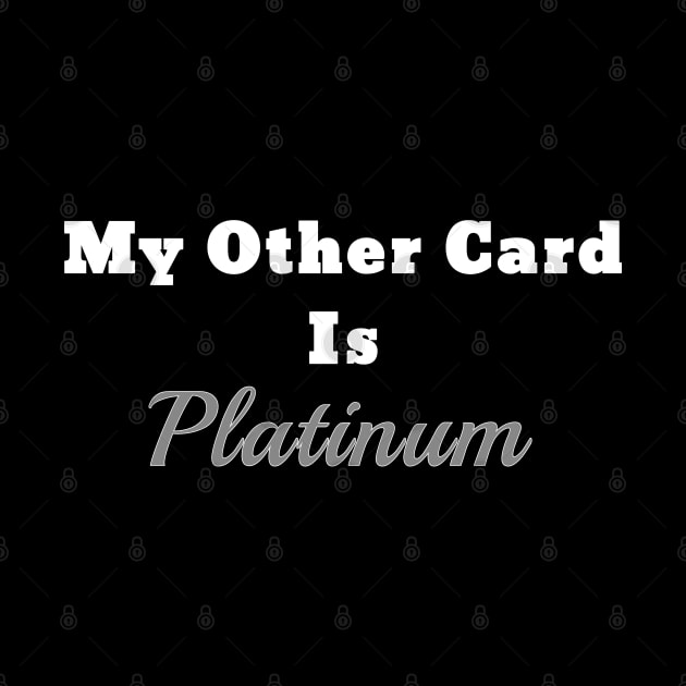 Cruise Shirt Cruise Vacation My Other Card Is Platinum by kdspecialties