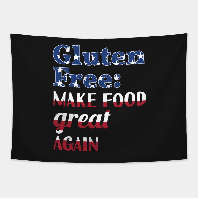 Gluten-Free Make Food Great Again Tapestry by loltshirts