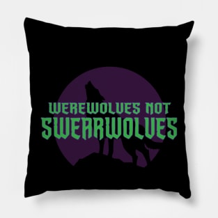 Werewolves NOT Swearwolves Pillow