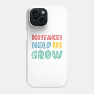 Mistakes Help Us Grow - positive quotes and sayings Phone Case