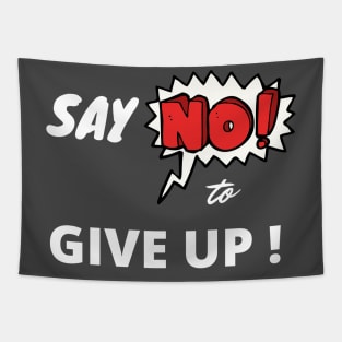 Say No to GIVE UP Tapestry