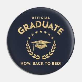 Official Graduate - Now, Back To Bed Pin