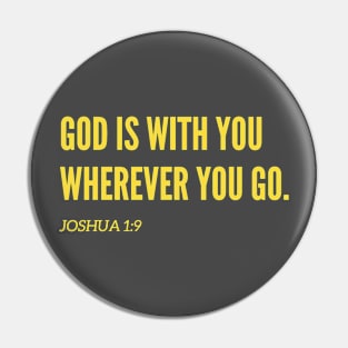 Christian Bible Verse - God is with you wherever you go Pin