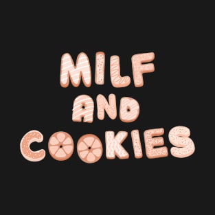 Milf and cookies shirt v6 T-Shirt