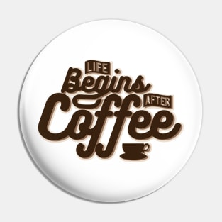 Life Begins After Coffee NEWT Pin