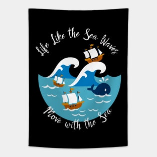 Life Like The Sea Waves, Move with the Sea T-Shirt Tapestry