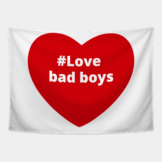 Love Bad Boys - Hashtag Heart Tapestry by support4love