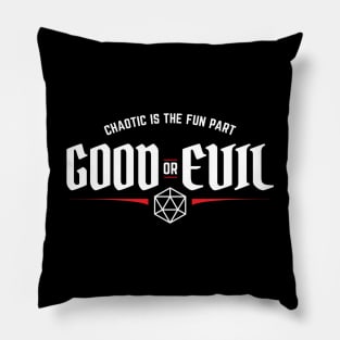 Good or Evil Chaotic is The Fun Part Alignment Pillow