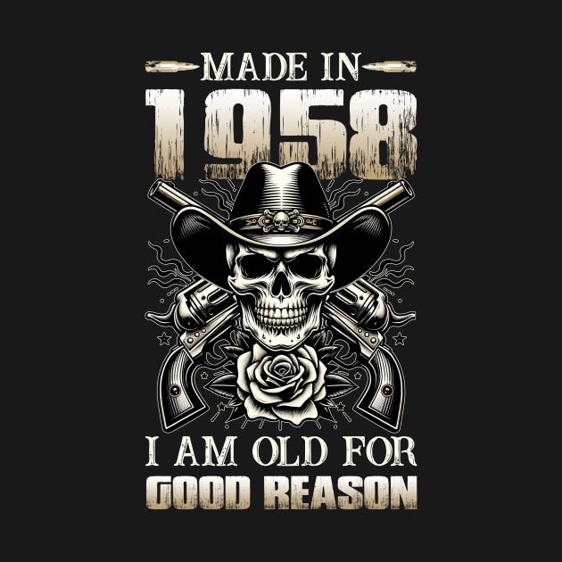 Made In 1958 I'm Old For Good Reason by D'porter