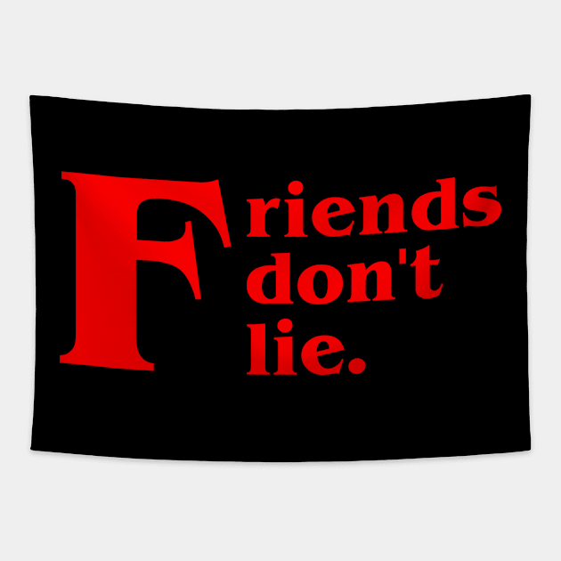 Friends Don't Lie Tapestry by StckrMe