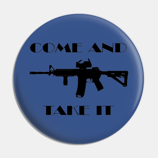 Come And Take It Pin by D_AUGUST_ART_53