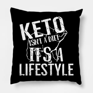 Keto Isn't A Diet It's A Lifestyle Pillow