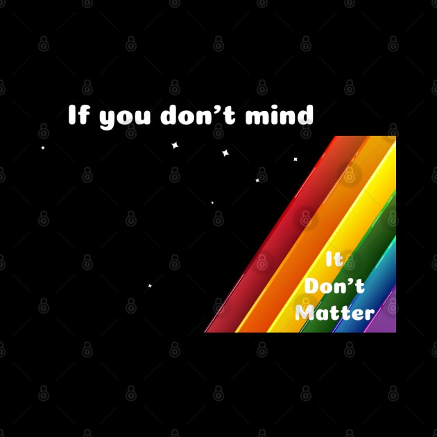 Rainbow If you don't mind by HGTees