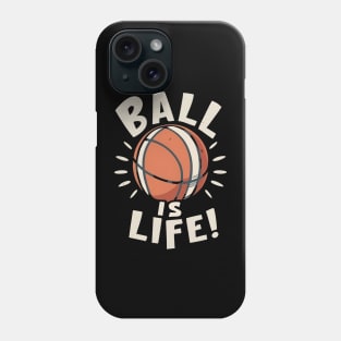 Ball is Life Phone Case