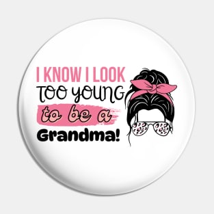 I Know I Look Too Young To Be a Grandma, Funny Young Groovy Cool Best Grandma Mother's Day Humor Pin