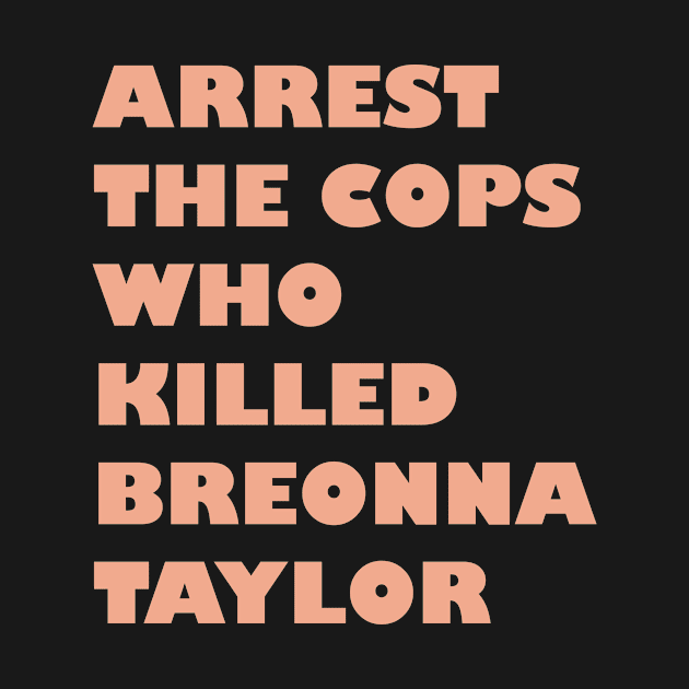 Arrest The Cops Who Killed Breonna Taylor - Minimalist by JMPrint