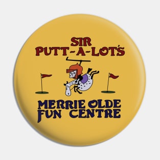 Sir Putt-A-Lot's Merrie Olde Fun Centre Pin