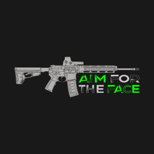 Rifle M4 Carbine Aim For The Face T-Shirt