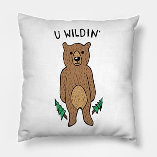 U Wildin' Bear Pillow