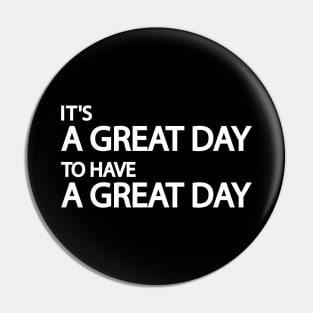 It's a great day to have a great day Pin