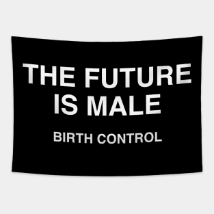 THE FUTURE IS MALE BIRTH CONTROL Tapestry