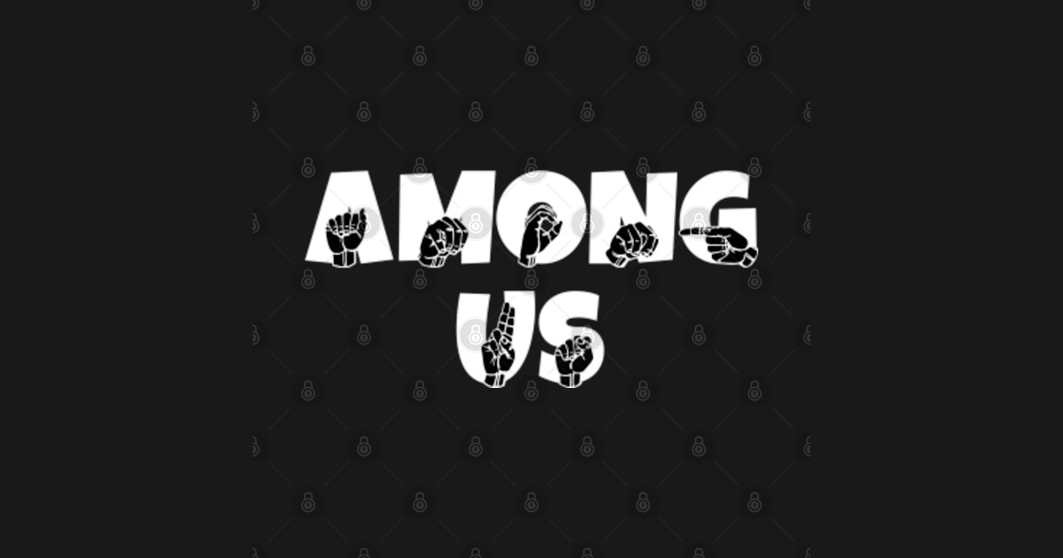 AMONG US ASL Sign Language Design - Sign Language - Magnes ...