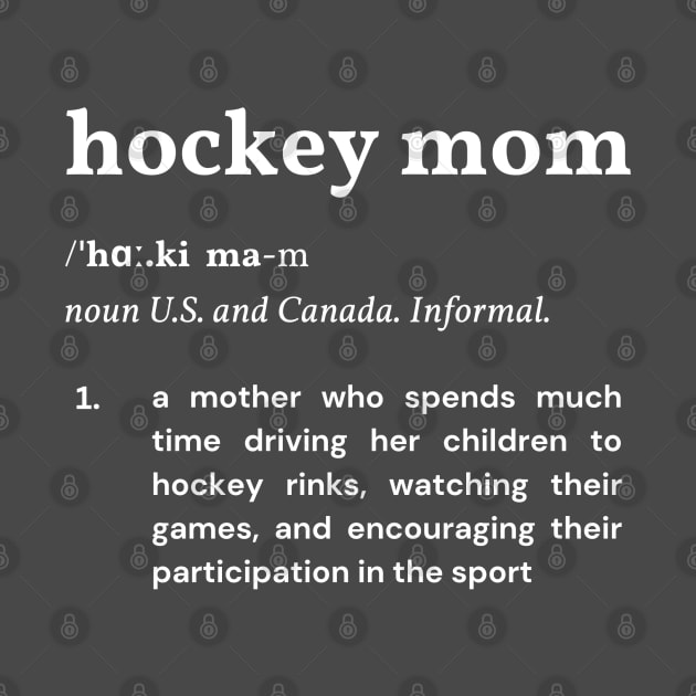 Definition of a Hockey Mom (Dark) by Hockey Coach John