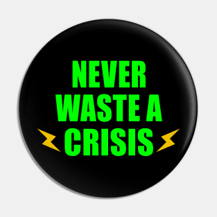 NEVER WASTE A CRISIS SPRUCH CORONA KRISE 2020 VIRUS PANDEMIE Pin