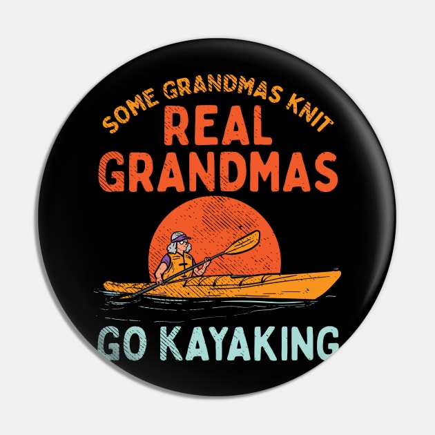 Real Grandmas Go Kayaking Pin by maxdax