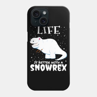 Life Is Better With A Snowrex - Christmas t rex snow dinosaur gift Phone Case